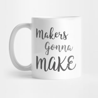 makers gonna make Mug